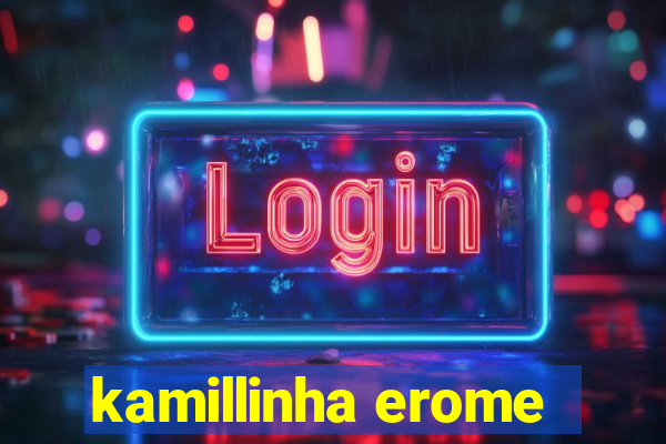 kamillinha erome